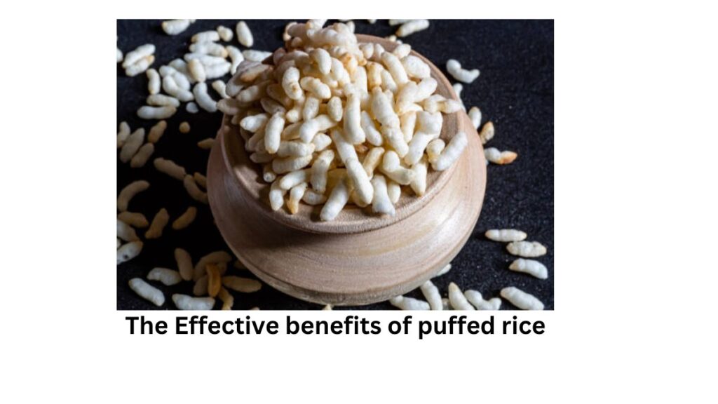 The Effective benefits of puffed rice