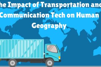 The Impact of Transportation and Communication Technology on Human Geography":