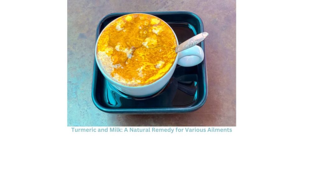 Turmeric and Milk: A Natural Remedy for Various Ailments