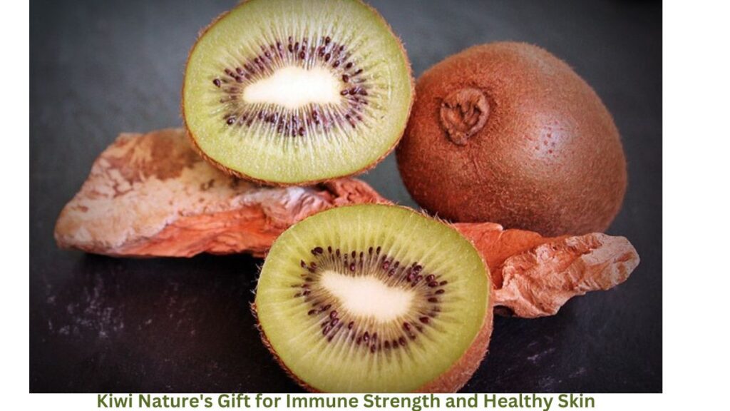 Kiwi  Nature's Gift for Immune Strength and Healthy Skin