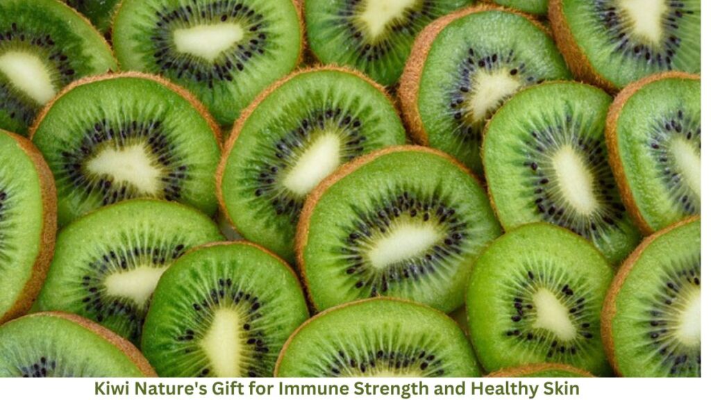 Kiwi  Nature's Gift for Immune Strength and Healthy Skin