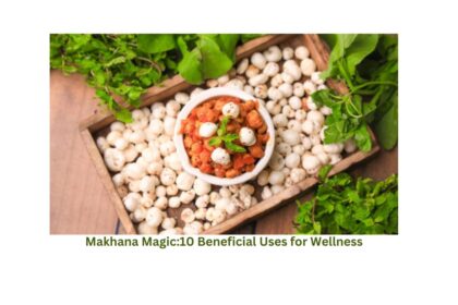 "Makhana Magic: Exploring 10 Beneficial Uses for Wellness"