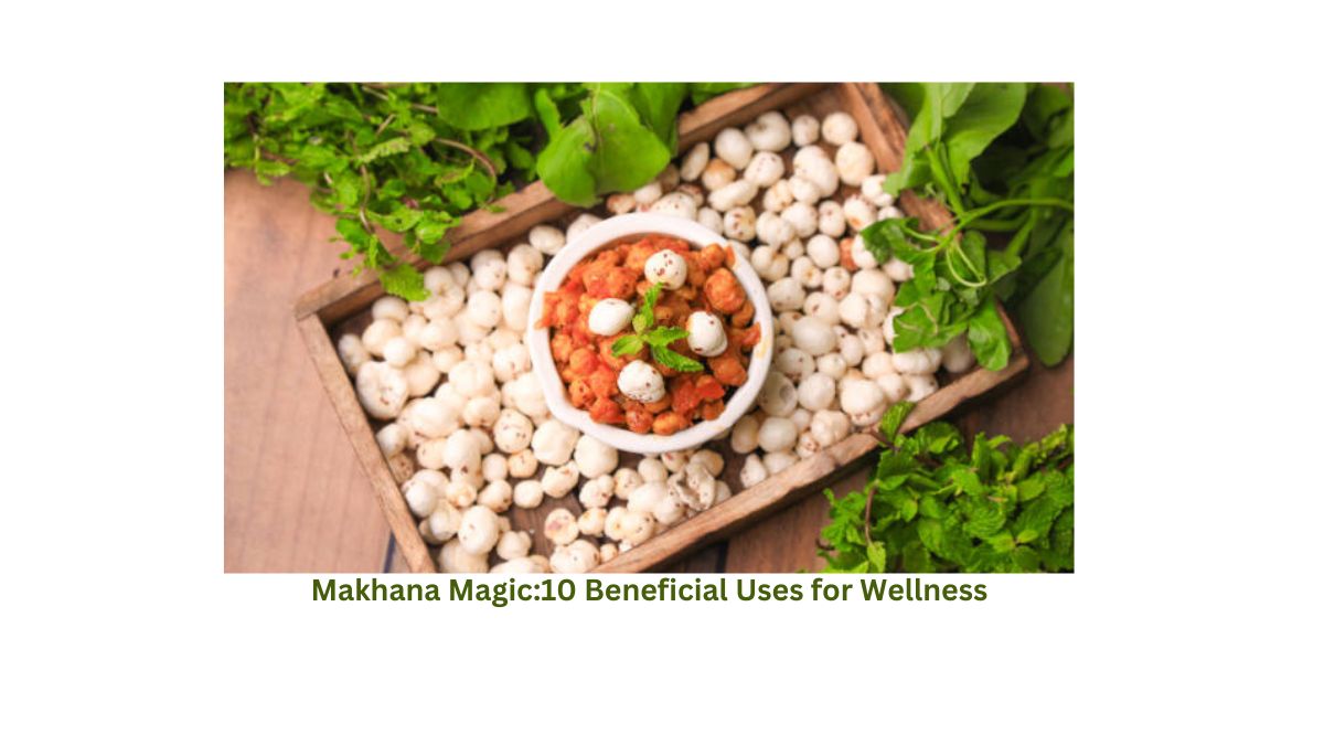 "Makhana Magic: Exploring 10 Beneficial Uses for Wellness"