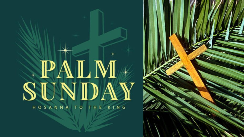Palm Sunday 2024: Welcoming the King of Kings"