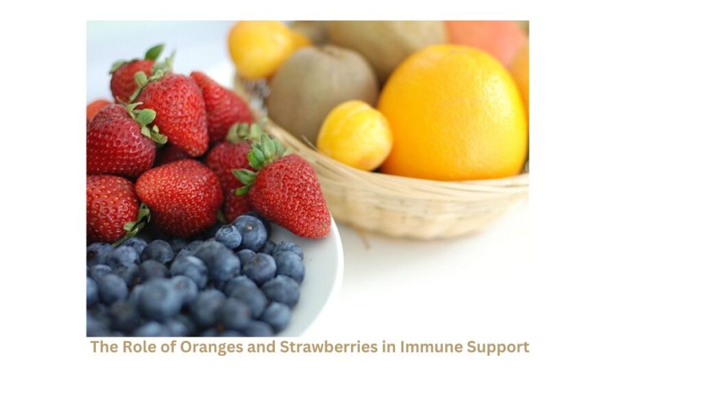 The Role of Oranges and Strawberries in Immune Support