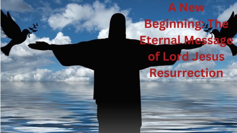 The Eternal Message of Lord Jesus Resurrection