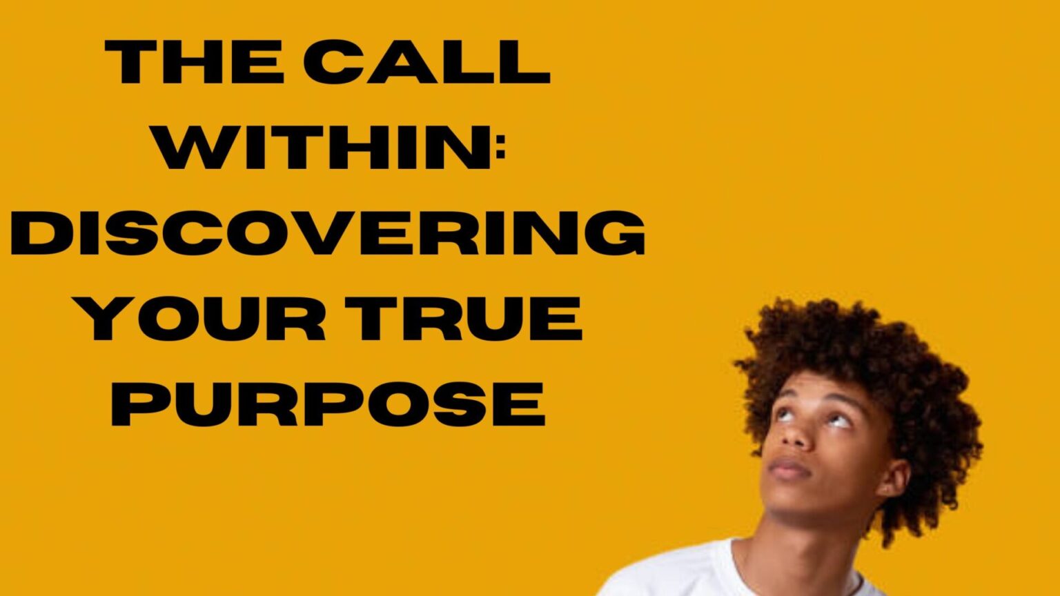 The Call Within: Discovering Your True Purpose