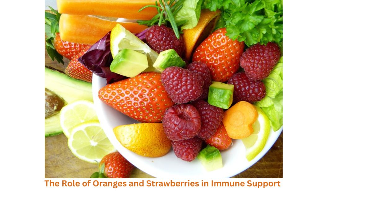 Nourishing Defense: The Role of Oranges and Strawberries in Immune Support
