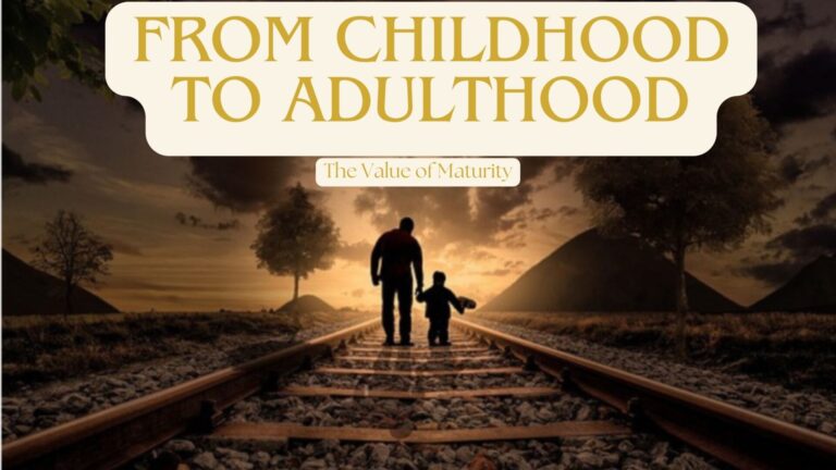 A Journey from Childhood to Adulthood