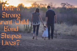 How a Strong Parent-Child Bond Shapes Lives?