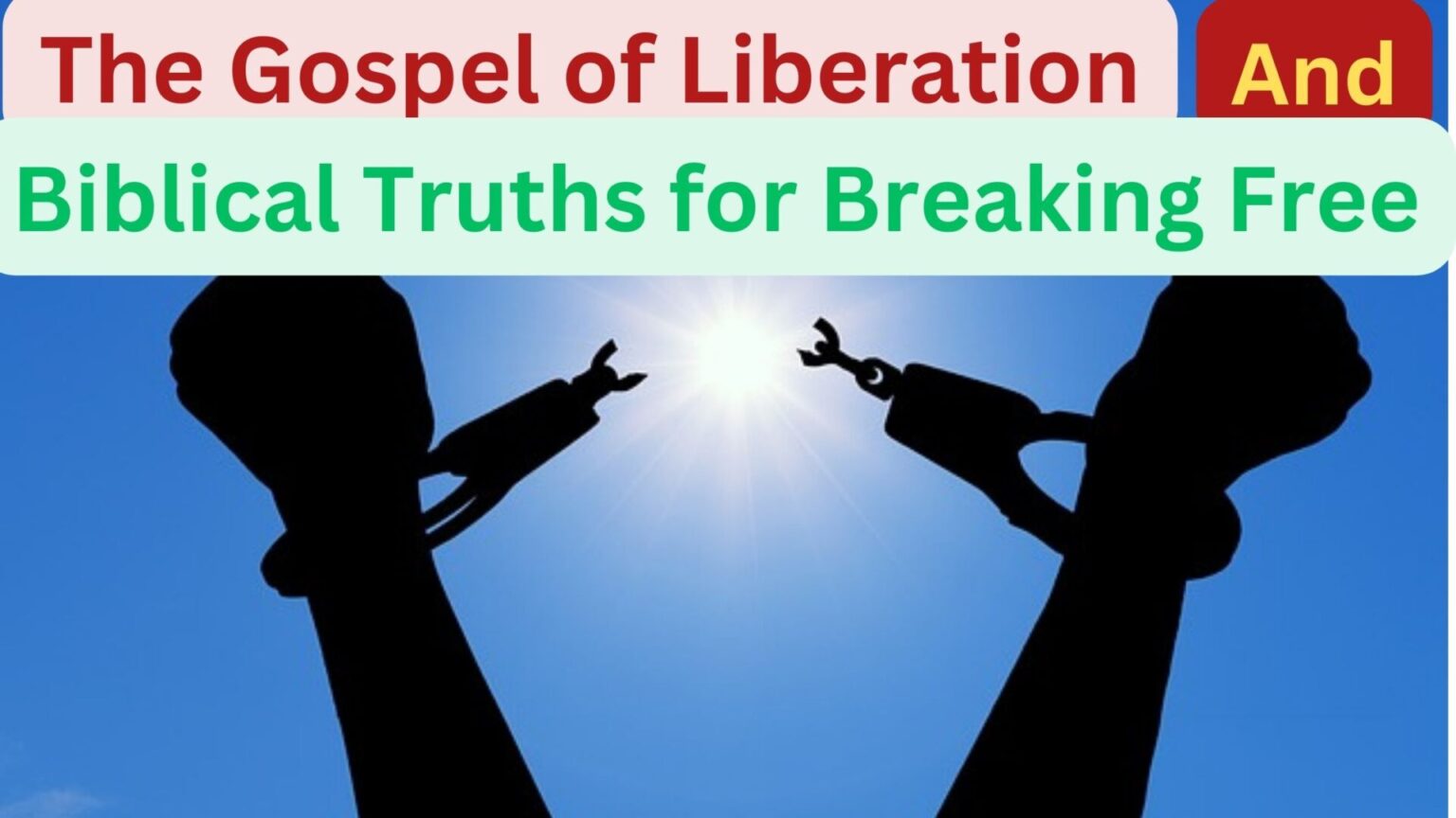 "Unlocking Freedom: The Gospel of Liberation and Biblical Truths for Breaking Free"