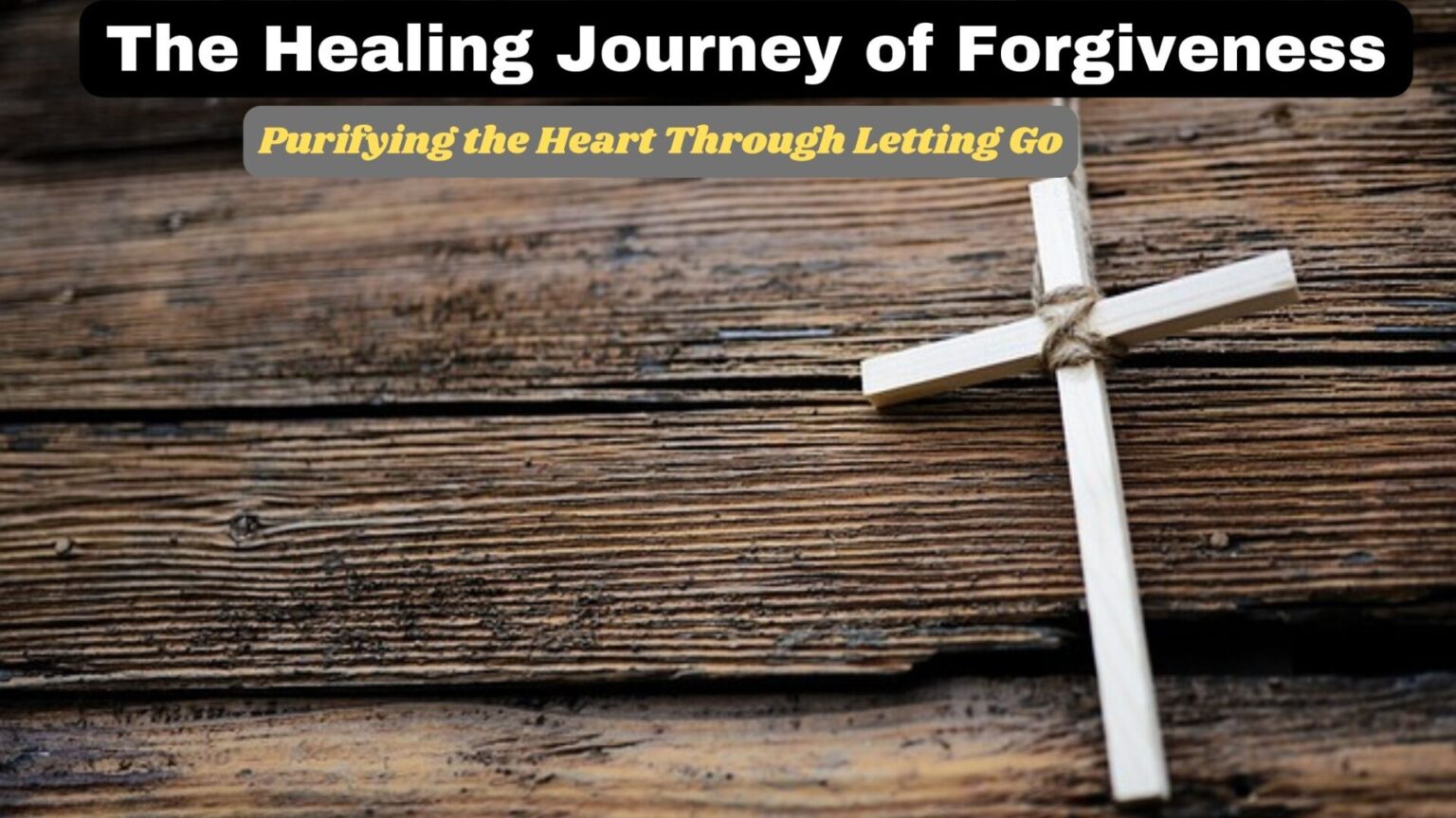 The Healing Journey of Forgiveness: Purifying the Heart Through Letting Go