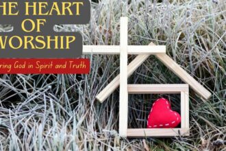 The Heart of Worship: Honoring God in Spirit and Truth