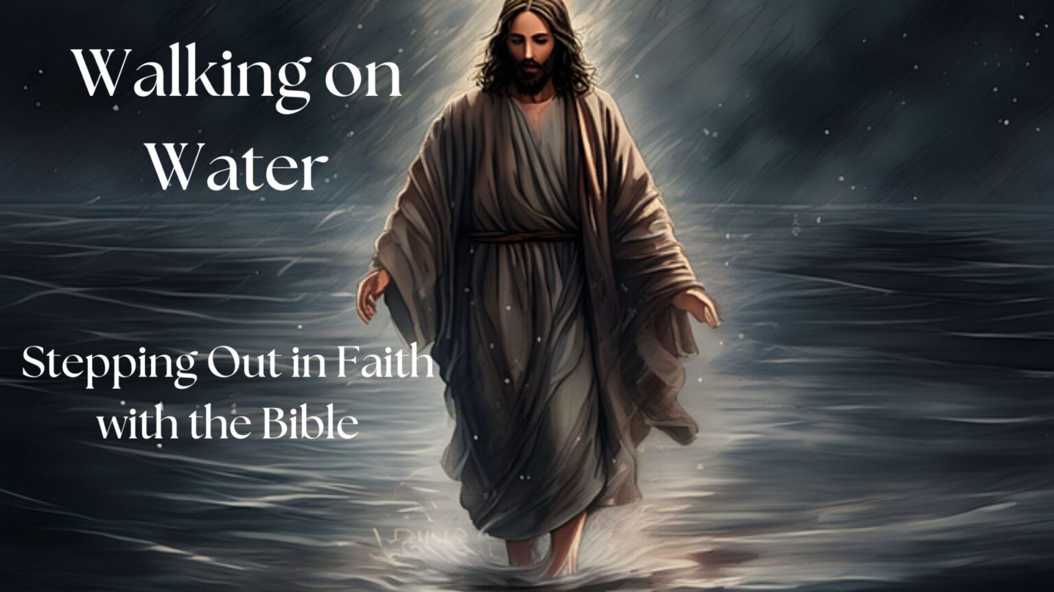 Walking on Water: Stepping Out in Faith with the Bible