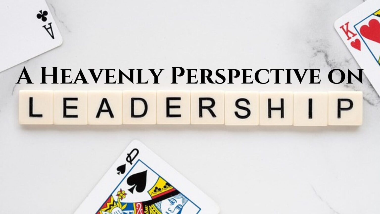 A Heavenly Perspective on Leadership