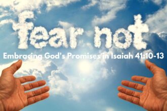 Fear Not: Embracing God's Promises in Isaiah 41:10-13