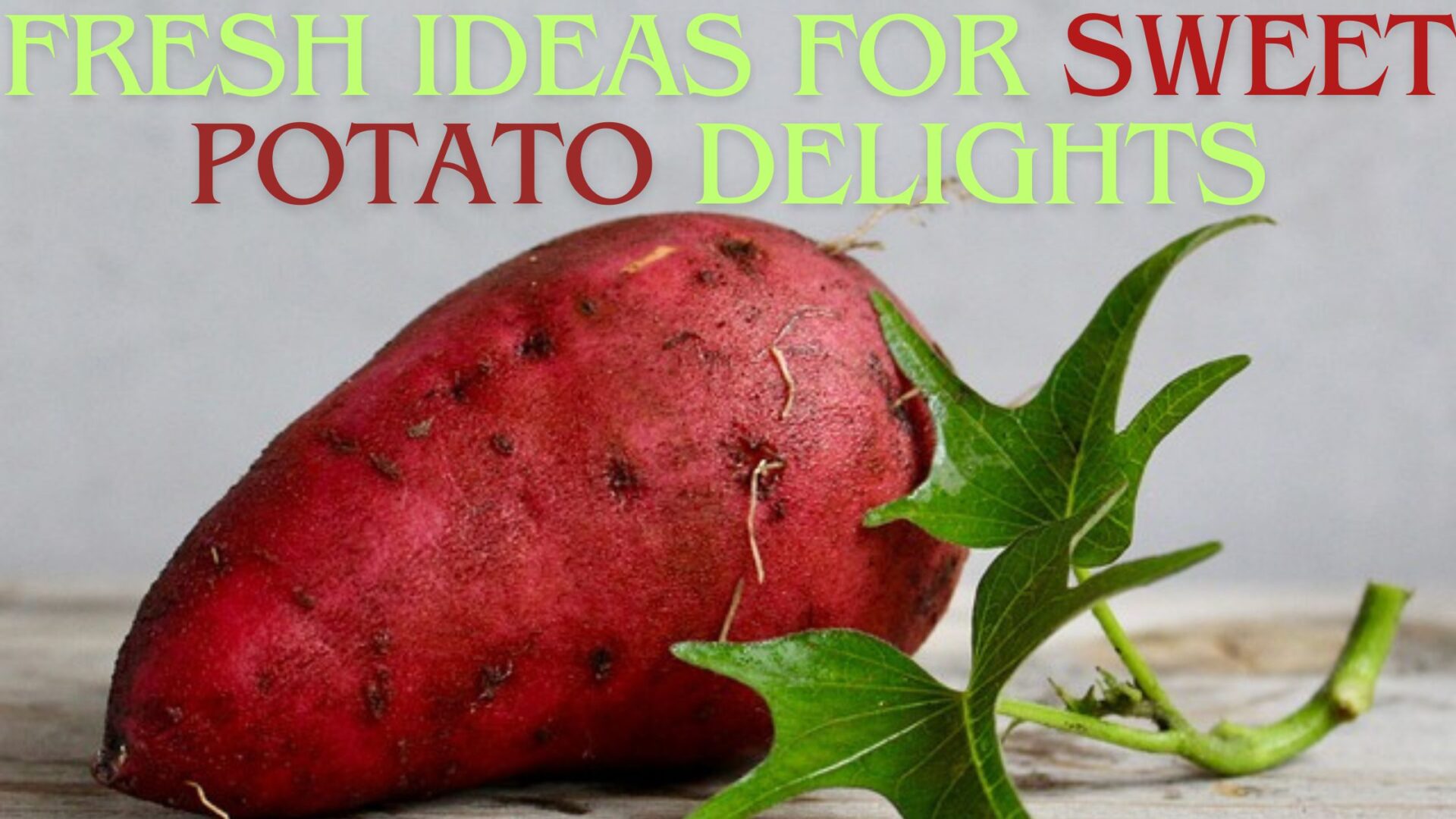 Fresh Ideas for Sweet Potato Delights