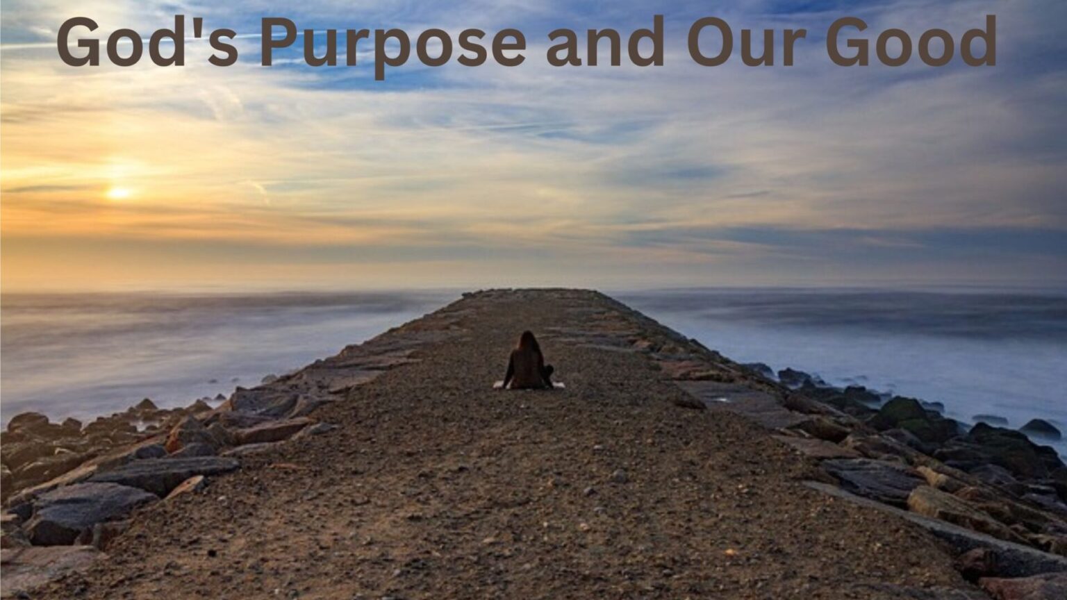 God's Purpose and Our Good: Reflections on Romans 8:28