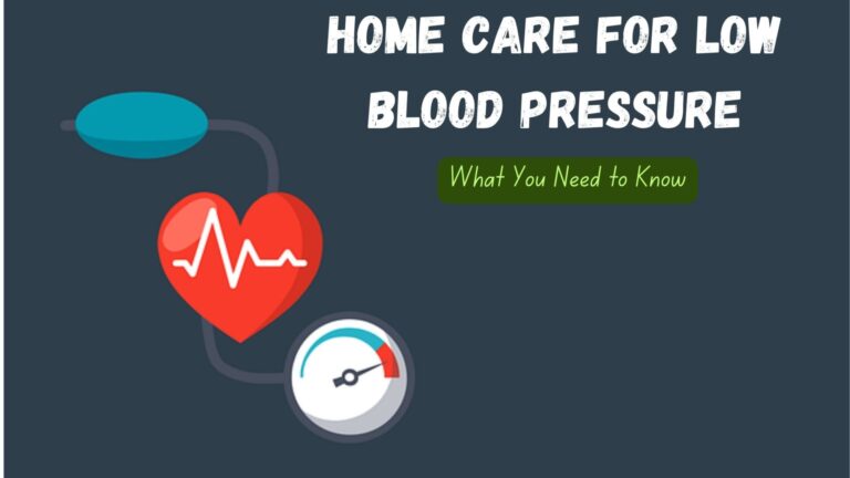 Home Care for Low Blood Pressure: What You Need to Know