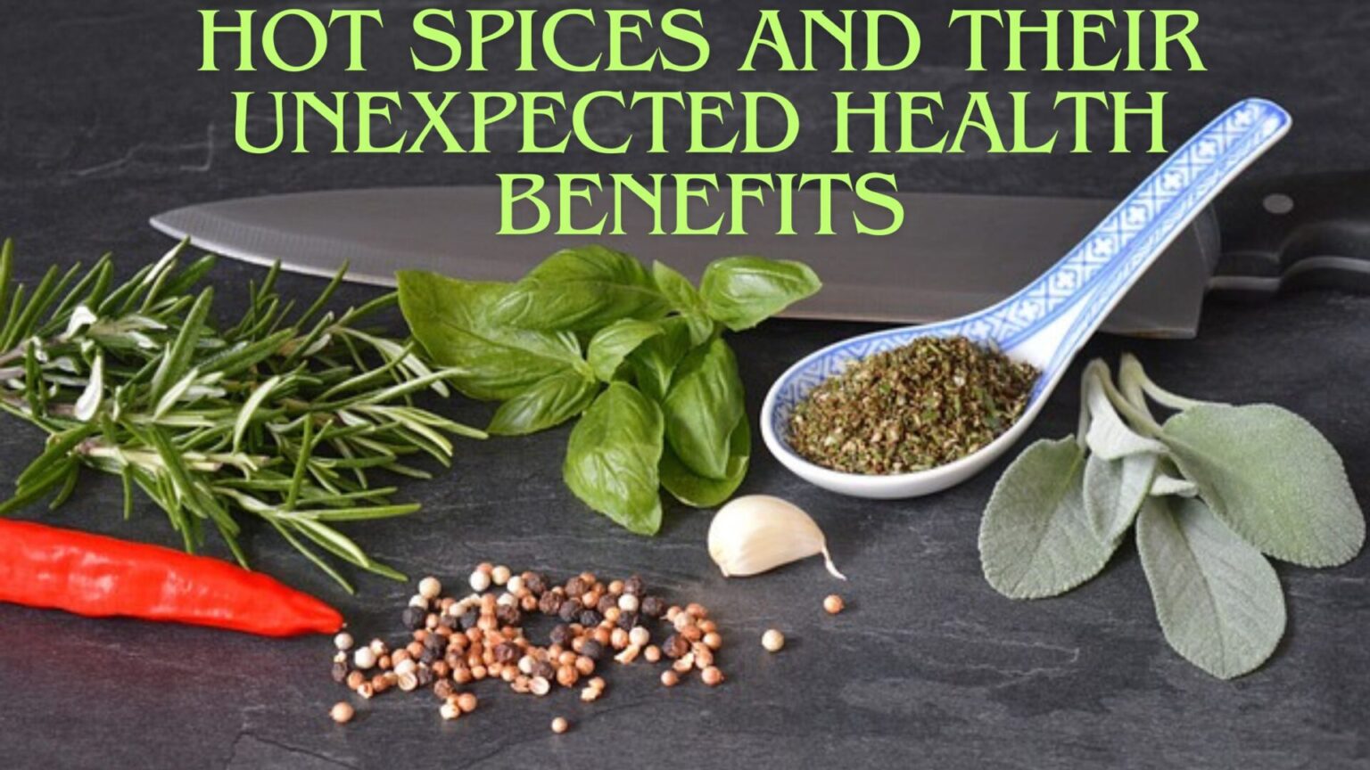 Hot Spices and Their Unexpected Health Benefits