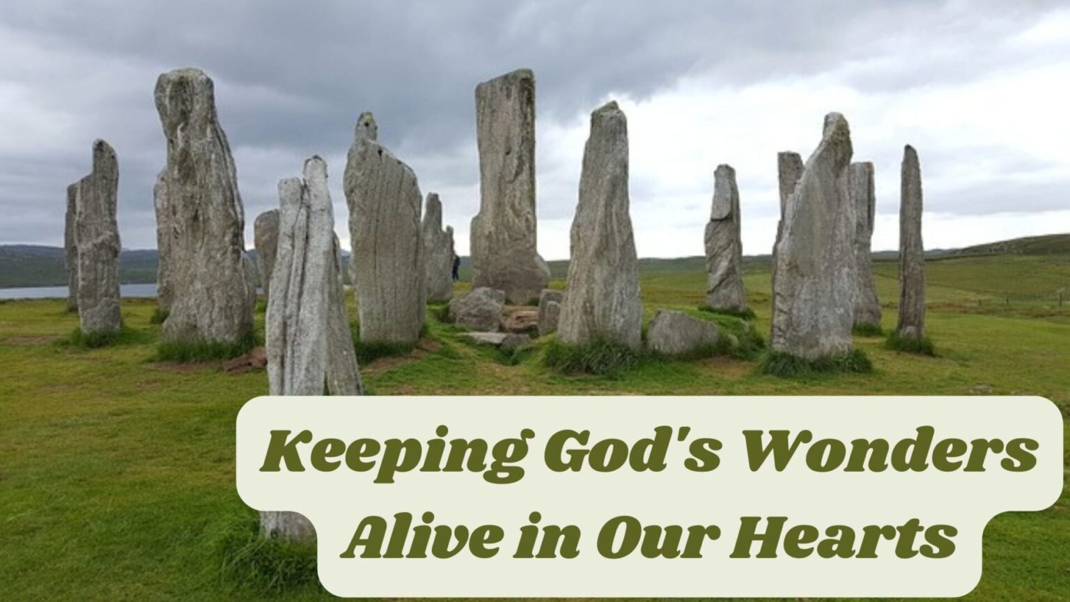 Keeping God's Wonders Alive in Our Hearts