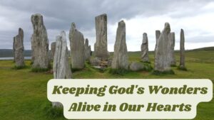 Keeping God's Wonders Alive in Our Hearts