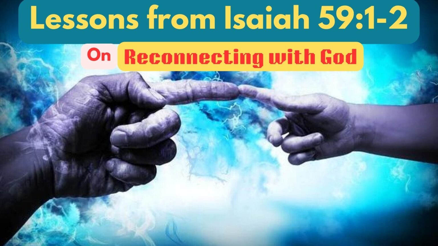 Lessons from Isaiah 59:1-2 on Reconnecting with God