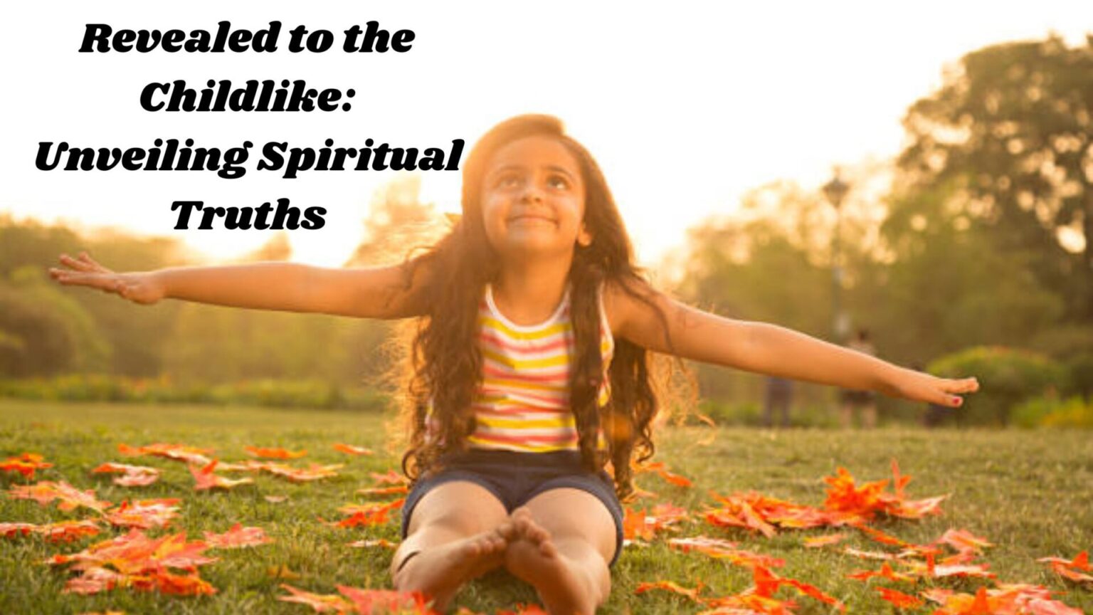 Revealed to the Childlike: Unveiling Spiritual Truths