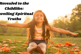 Revealed to the Childlike: Unveiling Spiritual Truths
