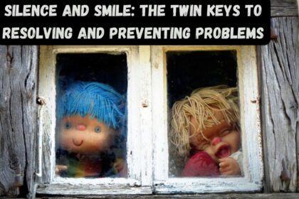 Silence and Smile The Twin Keys to Resolving and Preventing Problems