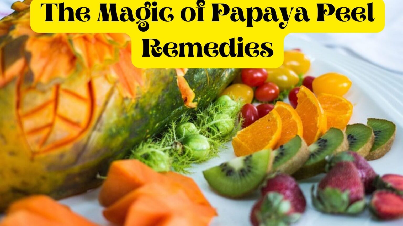 The Magic of Papaya Peel Remedies