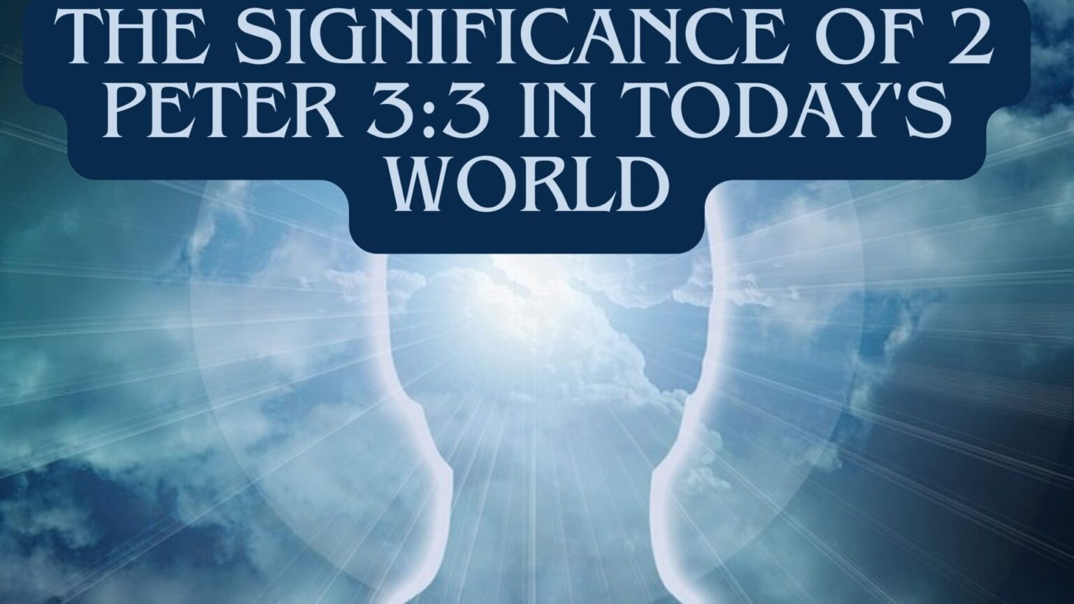 The Significance of 2 Peter 3:3 in Today's World