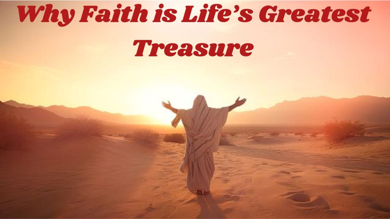Why Faith is Life’s Greatest Treasure