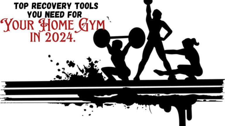 Top Recovery Tools You Need for Your Home Gym in 2024