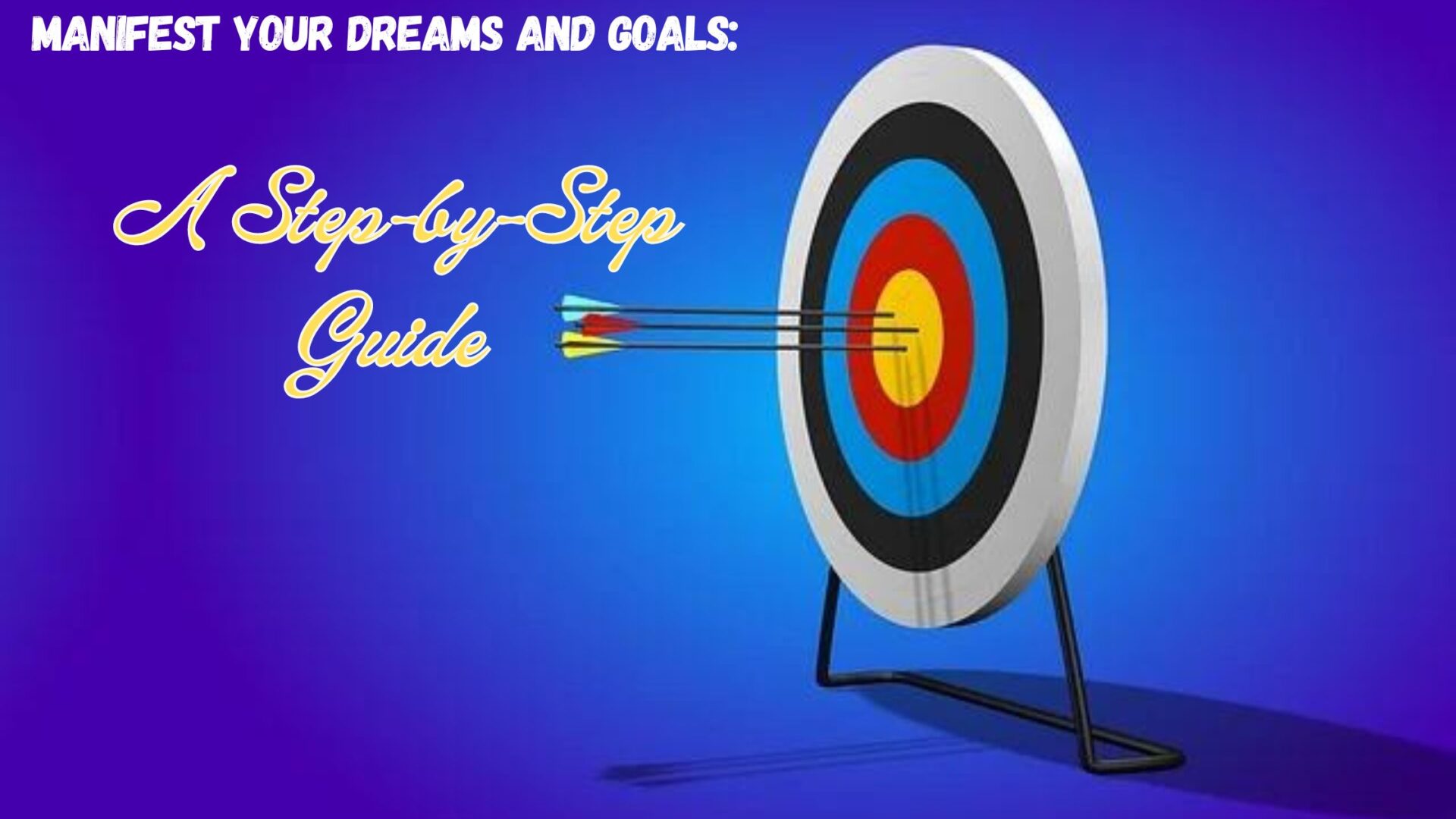 Manifest Your Dreams and Goals: A Step-by-Step Guide