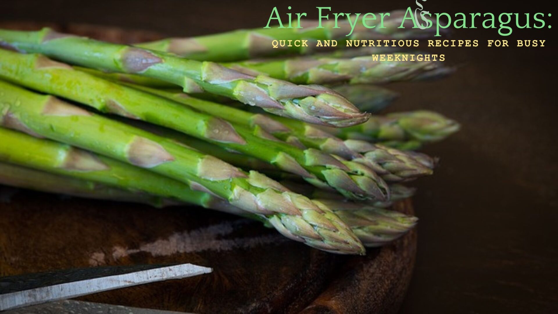 Air Fryer Asparagus: Quick and Nutritious Recipes for Busy Weeknights