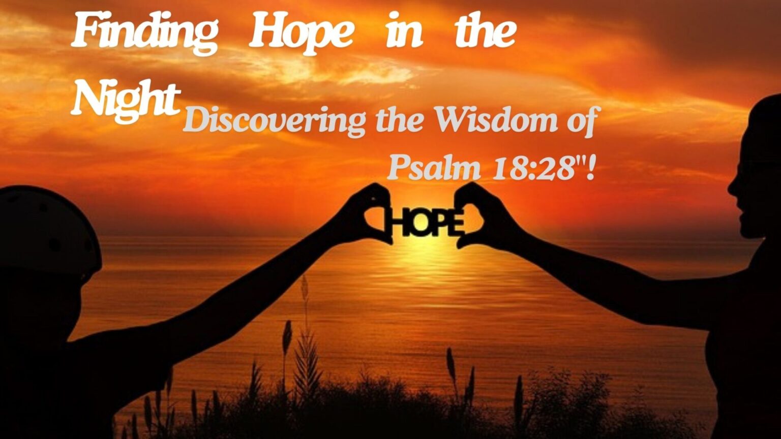 "Finding Hope in the Night: Discovering the Wisdom of Psalm 18:28"