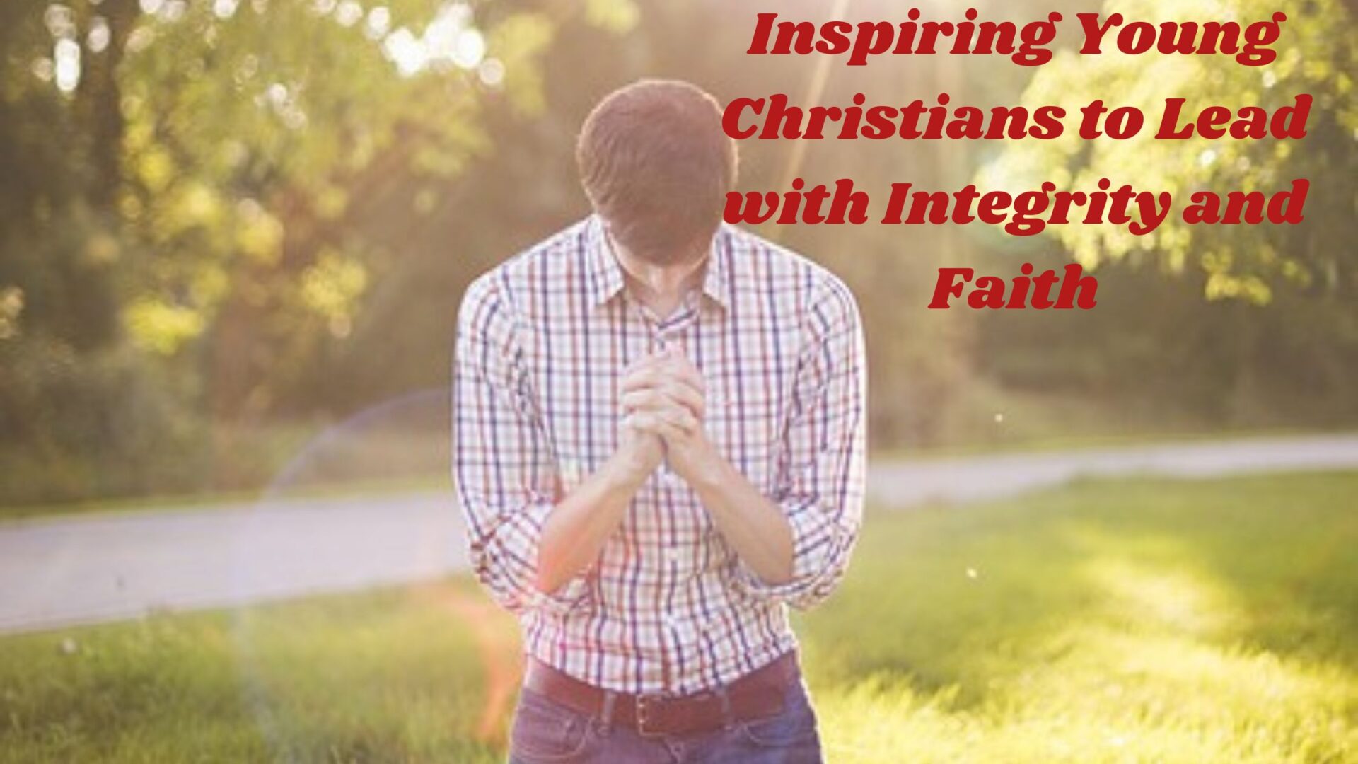 Inspiring Young Christians to Lead with Integrity and Faith