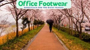 Office Footwear Essentials for the Rainy Season