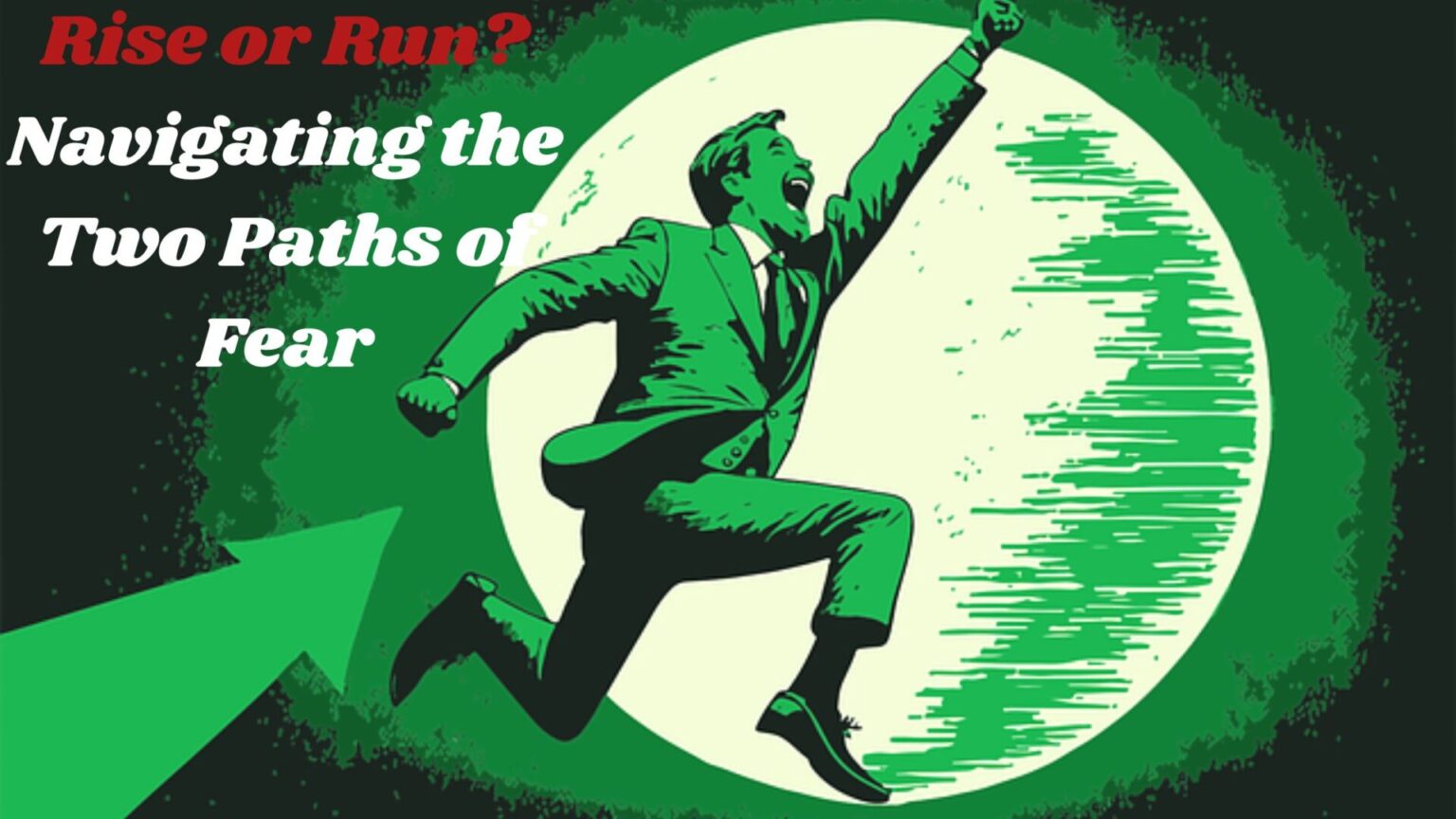 Rise or Run?Navigating the Two Paths of Fear