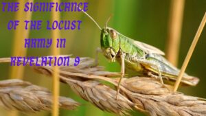 The Significance of the Locust Army in Revelation 9