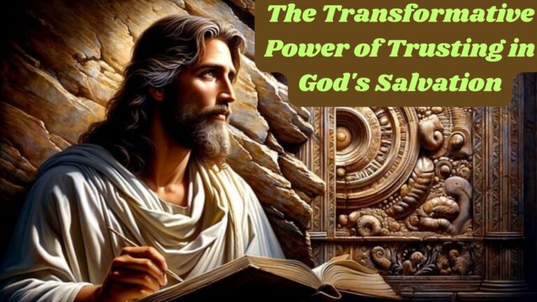 The Transformative Power of Trusting in God’s Salvation