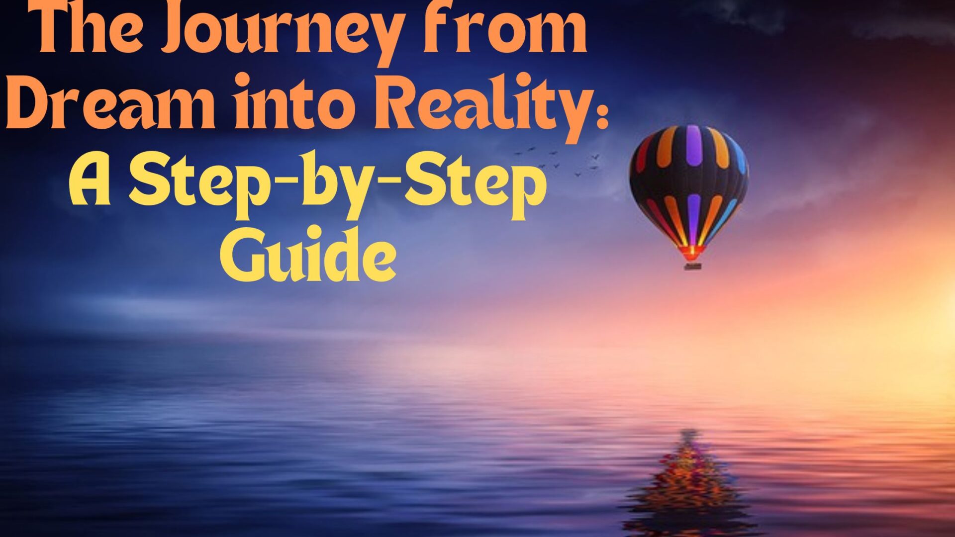 The Journey from Dream into Reality: A Step-by-Step Guide