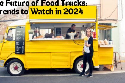 The Future of Food Trucks: Trends to Watch in 2024