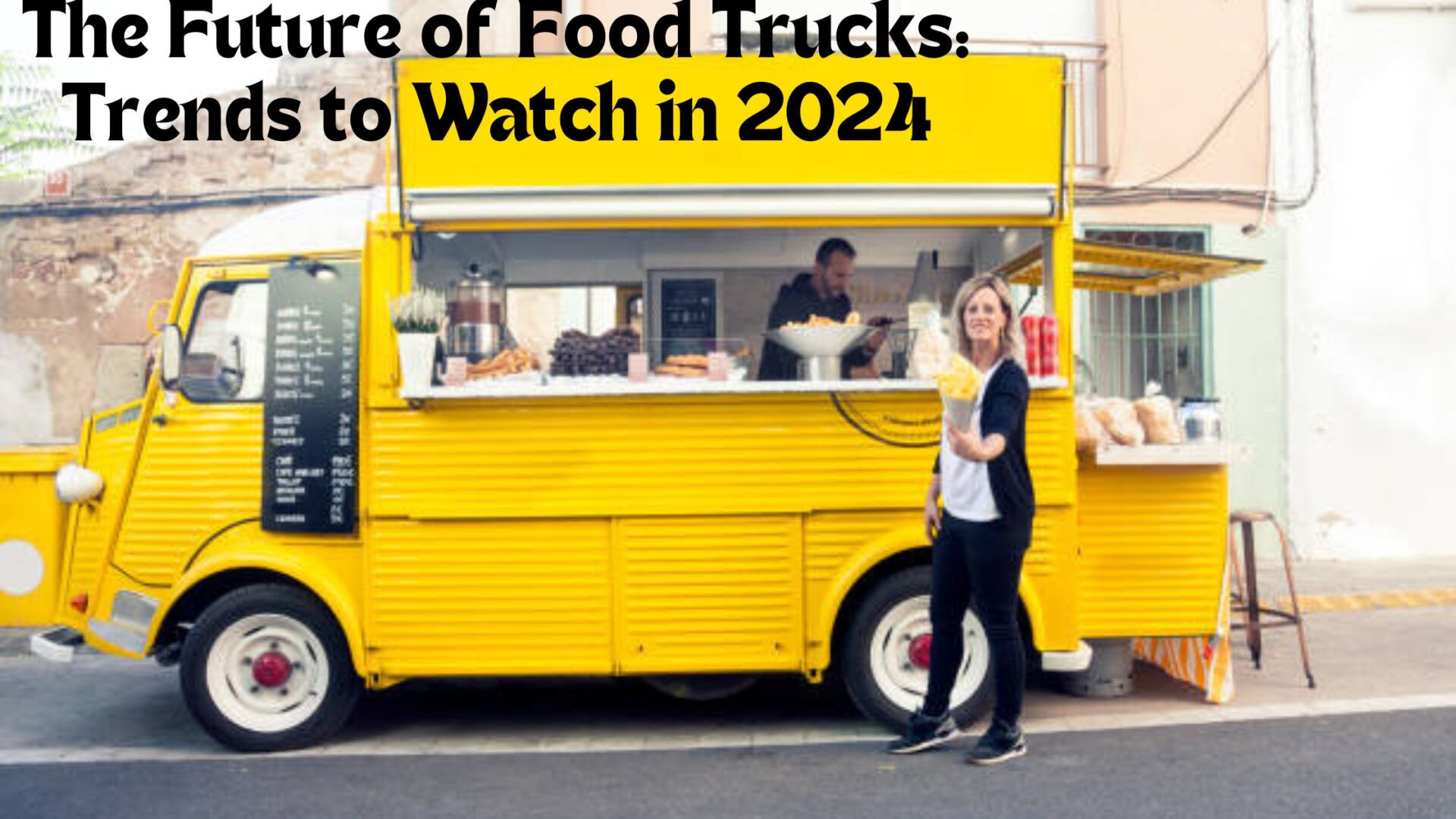 The Future of Food Trucks: Trends to Watch in 2024