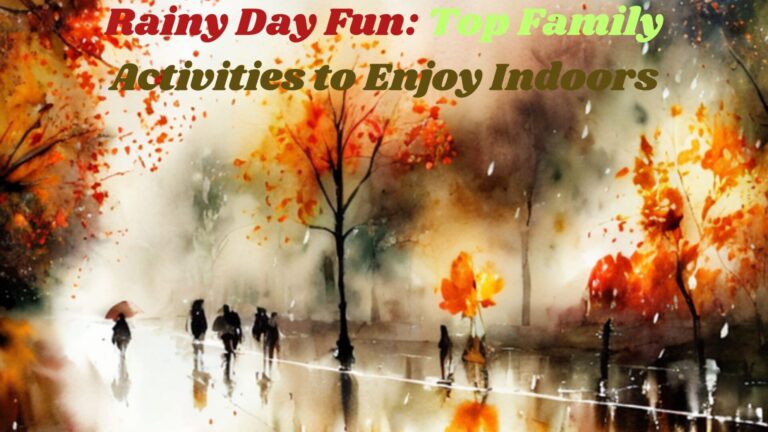 Rainy Day Fun: Top Family Activities to Enjoy Indoors