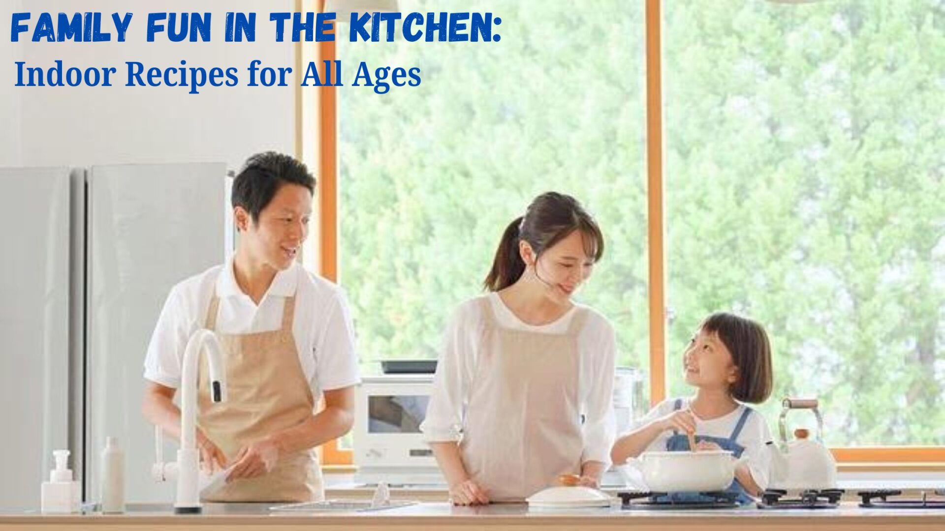 Family Fun in the Kitchen: Indoor Recipes for All Ages