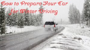 How to Prepare Your Car for Winter Driving