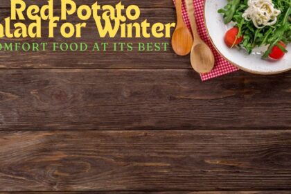 Red Potato Salad for Winter: Comfort Food at Its Best