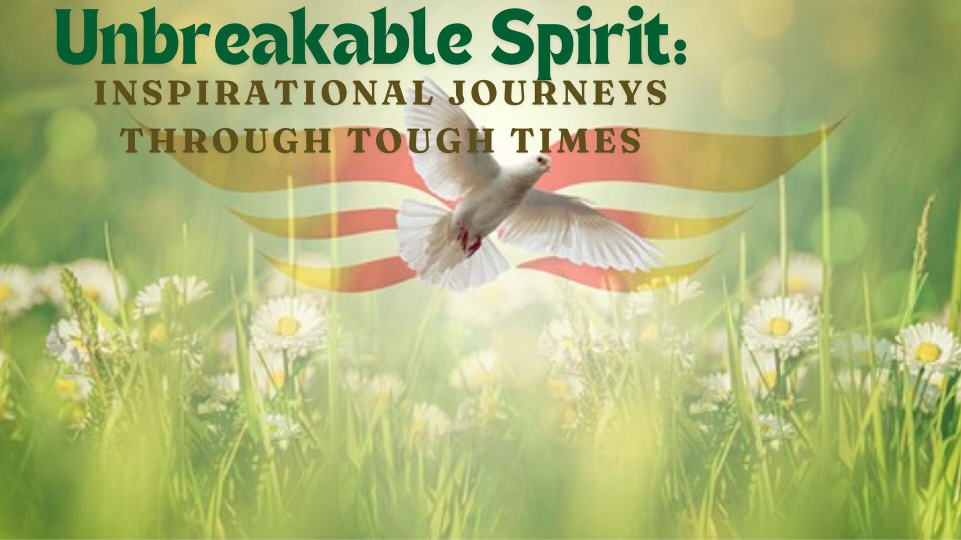 Unbreakable Spirit: Inspirational Journeys Through Tough Times